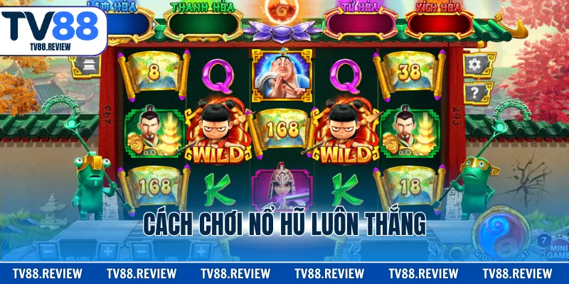 Cách Chơi Nổ Hũ Luôn Thắng | Top 4 Bí Kíp Từ Cao Thủ